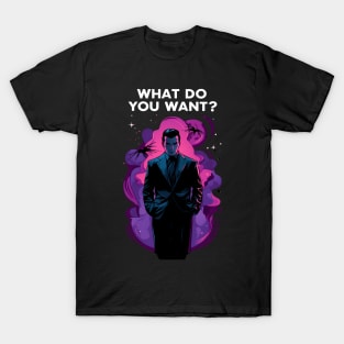 What Do You Want - Shadows - Sci-Fi T-Shirt